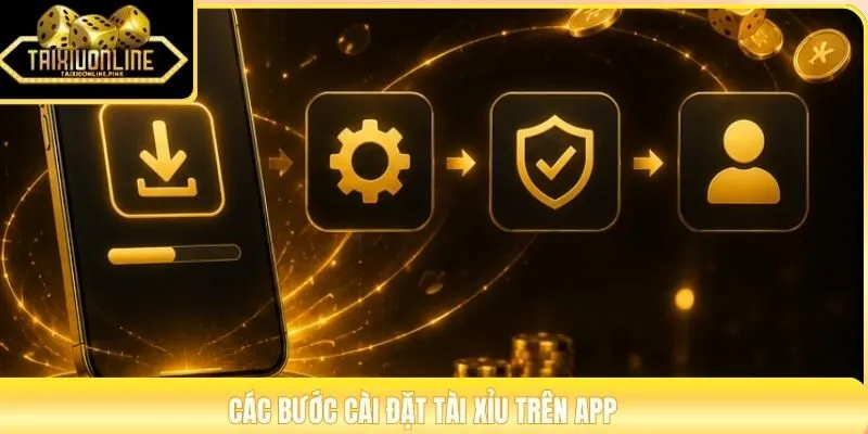 Các bước cài đặt Tài Xỉu trên app