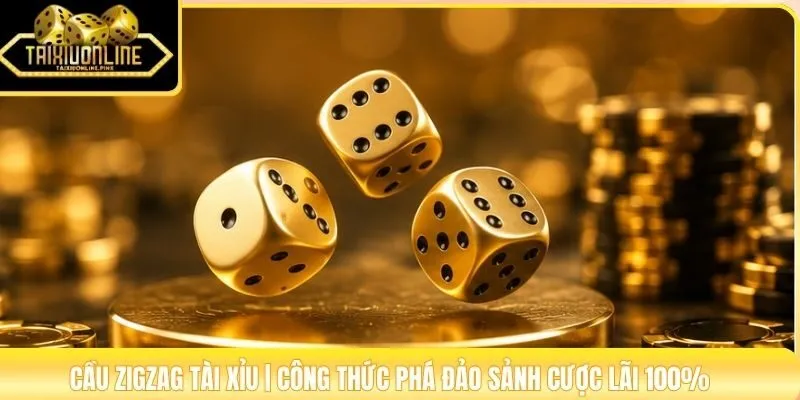 Cầu Zigzag Tài Xỉu | Công Thức Phá Đảo Sảnh Cược Lãi 100%