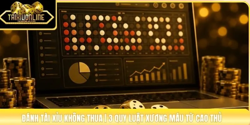 Đánh Tài Xỉu Không Thua | 3 Quy Luật Xương Máu Từ Cao Thủ