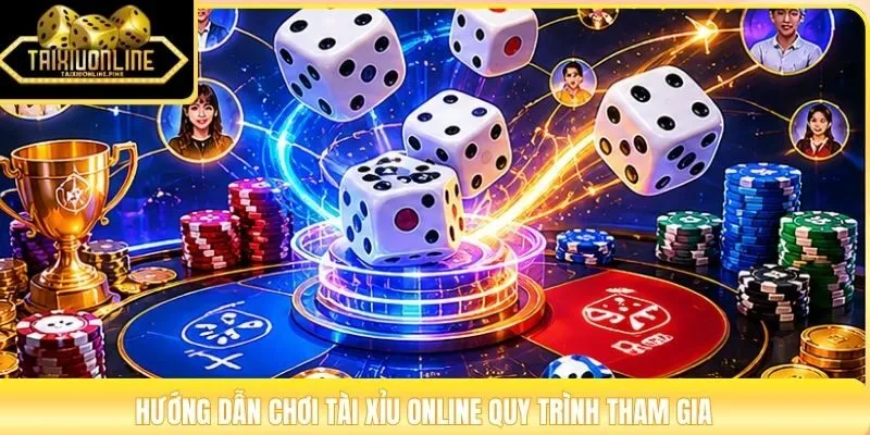 Hướng dẫn chơi tài xỉu online quy trình tham gia