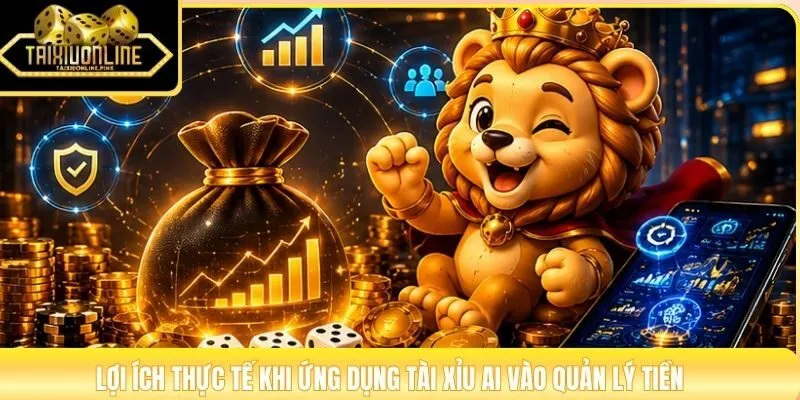 Lợi ích thực tế khi ứng dụng tài xỉu AI vào quản lý tiền