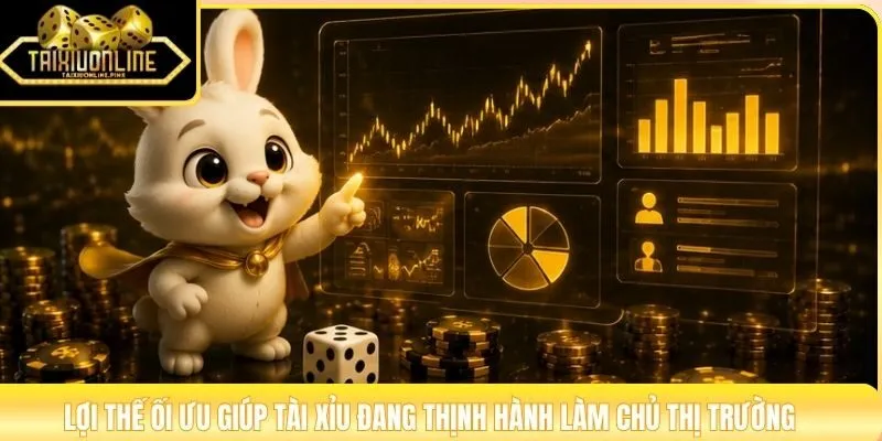 Lợi thế ối ưu giúp tài xỉu đang thịnh hành làm chủ thị trường