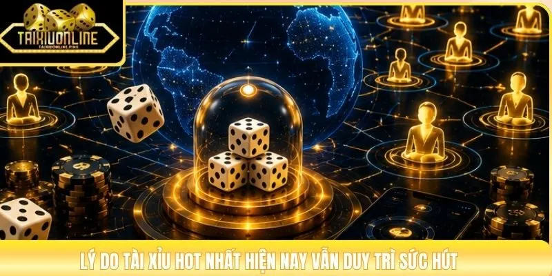 Lý do tài xỉu hot nhất hiện nay chiếm lĩnh thị trường