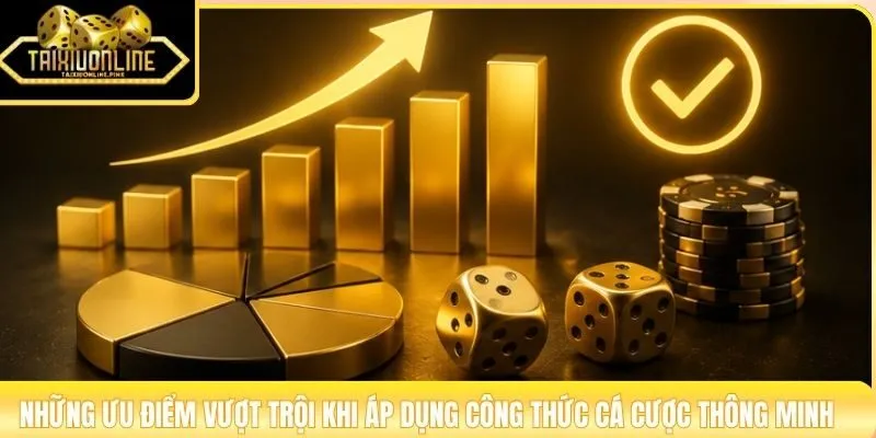 Những ưu điểm vượt trội khi áp dụng công thức cá cược thông minh