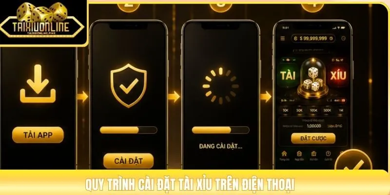 Quy trình cài đặt Tài Xỉu trên điện thoại