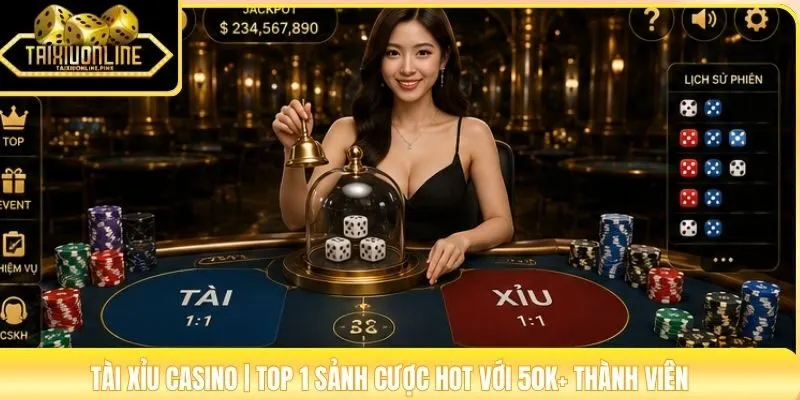 Tài Xỉu Casino | Top 1 Sảnh Cược Hot Với 50K+ Thành Viên
