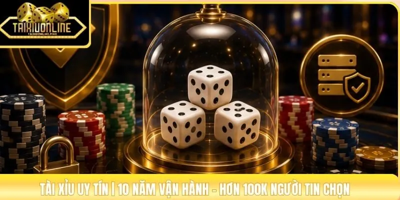 Tài Xỉu Uy Tín | 10 Năm Vận Hành - Hơn 100K Người Tin Chọn