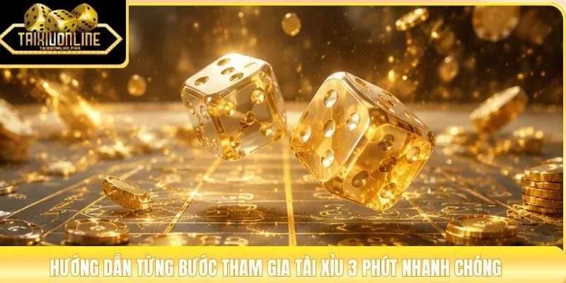 Hướng dẫn từng bước tham gia tài xỉu 3 phút nhanh chóng