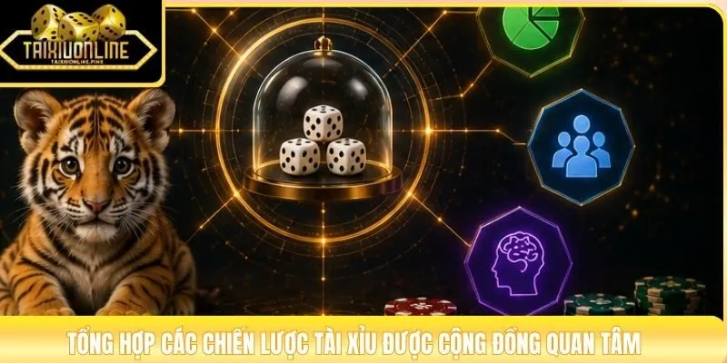 Tổng hợp các chiến lược Tài Xỉu được cộng đồng quan tâm