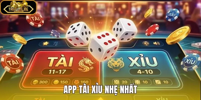 App Tài Xỉu Nhẹ Nhất