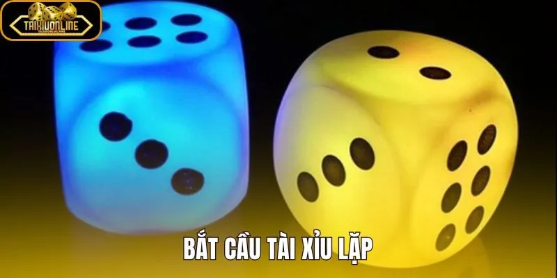 Bắt Cầu Tài Xỉu Lặp