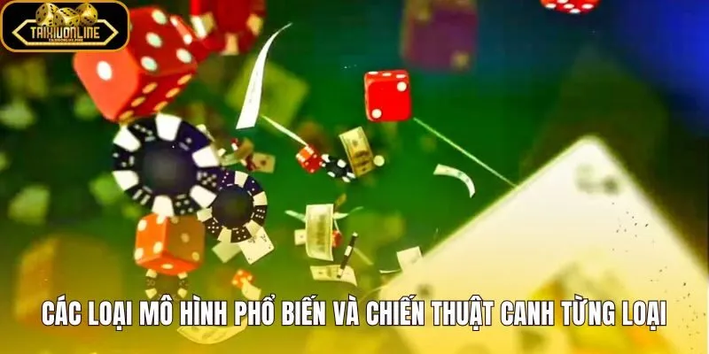 Mẹo canh cầu tài xỉu với chiến thuật cho từng dạng mô hình