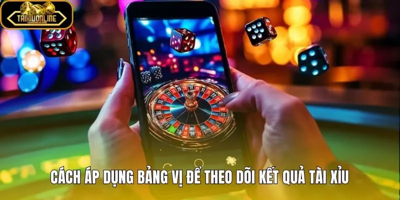 Bảng vị tài xỉu chuẩn cho theo dõi kết quả đồng nhất