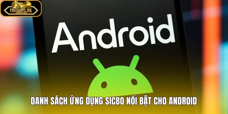 App Sicbo cho Android nổi bật theo từng nhóm nhu cầu