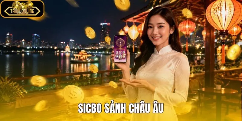 Sicbo Sảnh Châu Âu