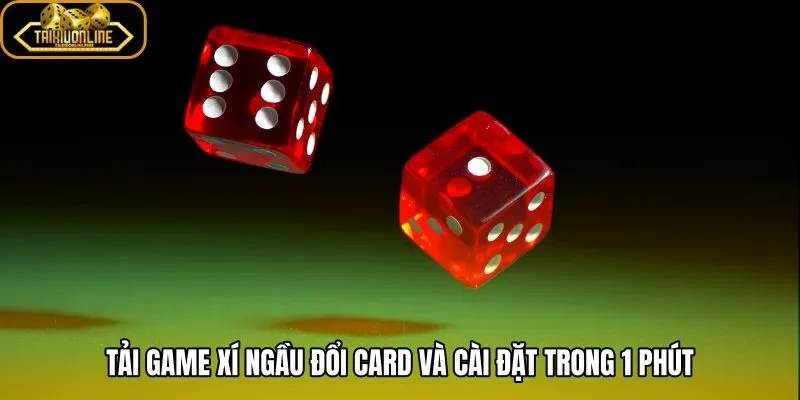 Game xí ngầu đổi card tải gọn cài nhanh trên điện thoại